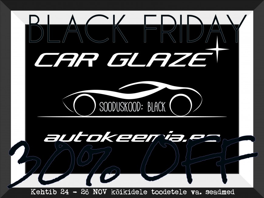 Black Friday ehk kuidas soodsalt autokeemiat osta!